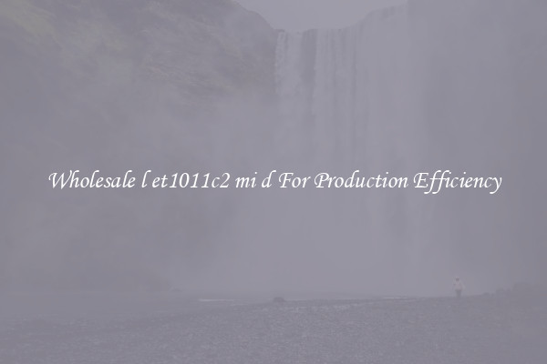 Wholesale l et1011c2 mi d For Production Efficiency