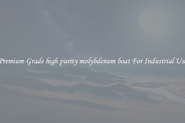 Premium-Grade high purity molybdenum boat For Industrial Use