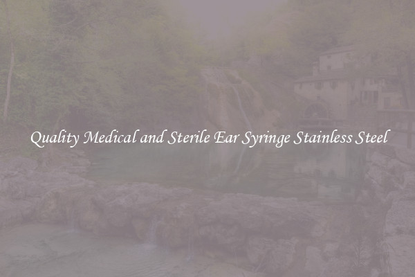Quality Medical and Sterile Ear Syringe Stainless Steel