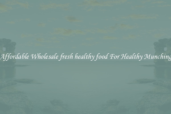 Affordable Wholesale fresh healthy food For Healthy Munching