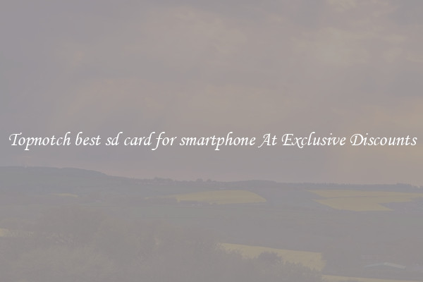 Topnotch best sd card for smartphone At Exclusive Discounts