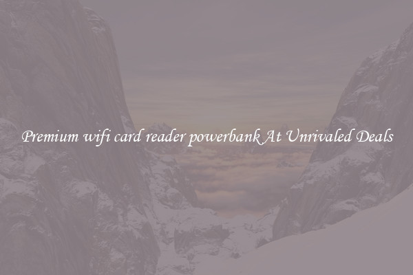 Premium wifi card reader powerbank At Unrivaled Deals