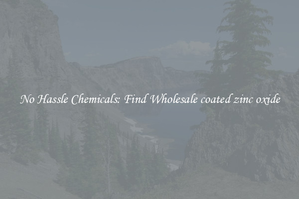 No Hassle Chemicals: Find Wholesale coated zinc oxide