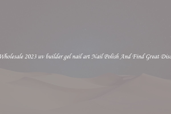 Buy Wholesale 2023 uv builder gel nail art Nail Polish And Find Great Discounts