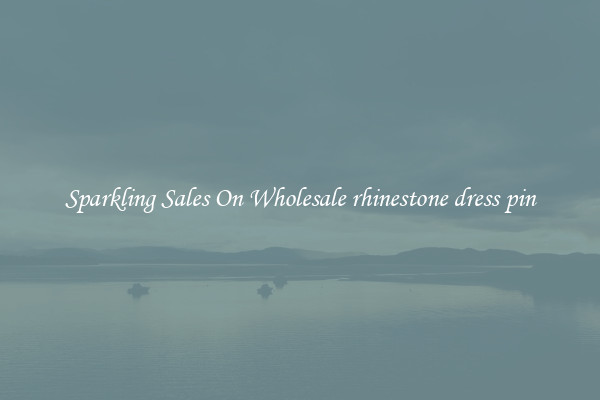 Sparkling Sales On Wholesale rhinestone dress pin