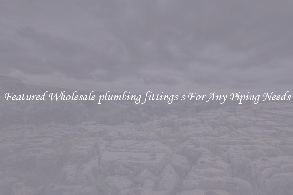 Featured Wholesale plumbing fittings s For Any Piping Needs