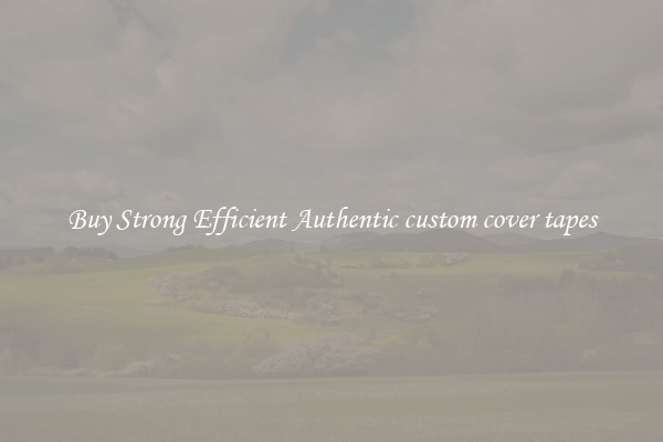 Buy Strong Efficient Authentic custom cover tapes