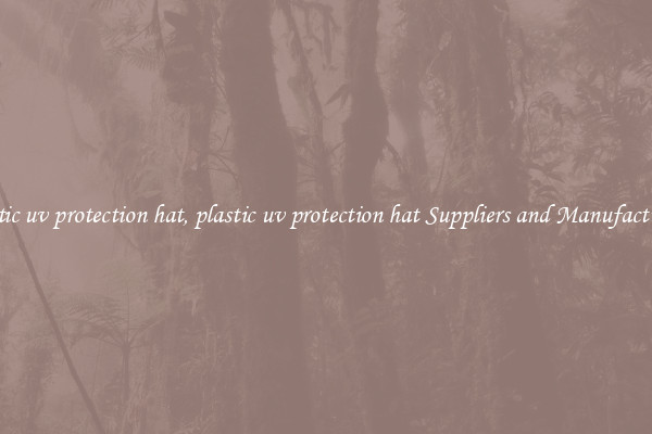plastic uv protection hat, plastic uv protection hat Suppliers and Manufacturers