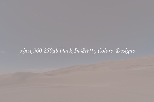 xbox 360 250gb black In Pretty Colors, Designs