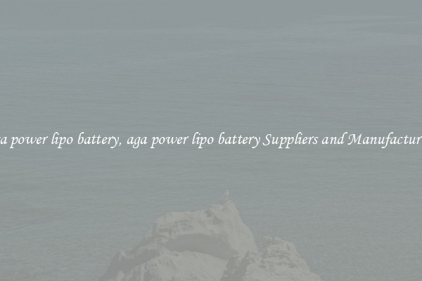aga power lipo battery, aga power lipo battery Suppliers and Manufacturers