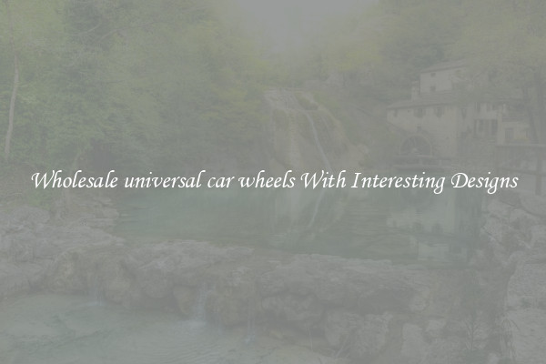 Wholesale universal car wheels With Interesting Designs