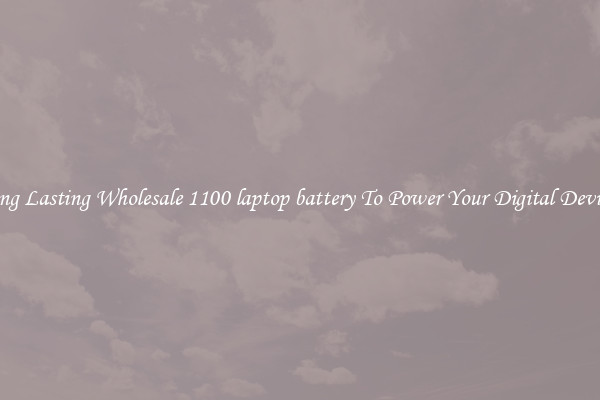 Long Lasting Wholesale 1100 laptop battery To Power Your Digital Devices