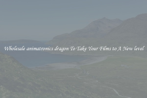 Wholesale animatronics dragon To Take Your Films to A New level