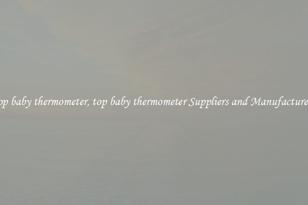 top baby thermometer, top baby thermometer Suppliers and Manufacturers