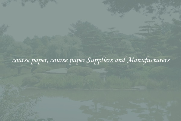 course paper, course paper Suppliers and Manufacturers