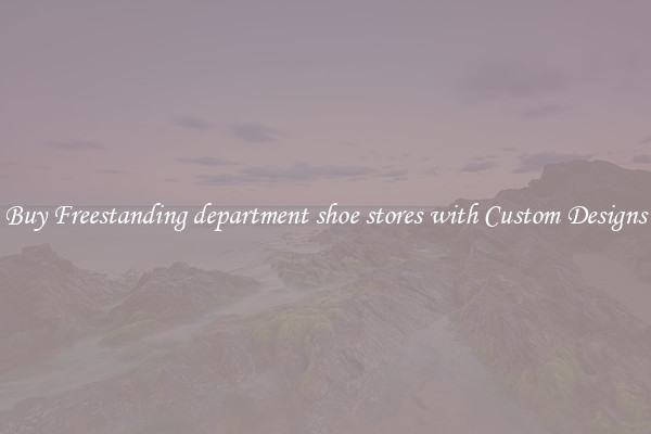 Buy Freestanding department shoe stores with Custom Designs