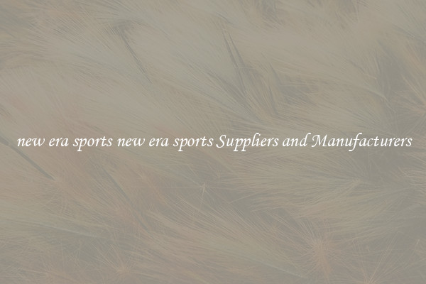 new era sports new era sports Suppliers and Manufacturers