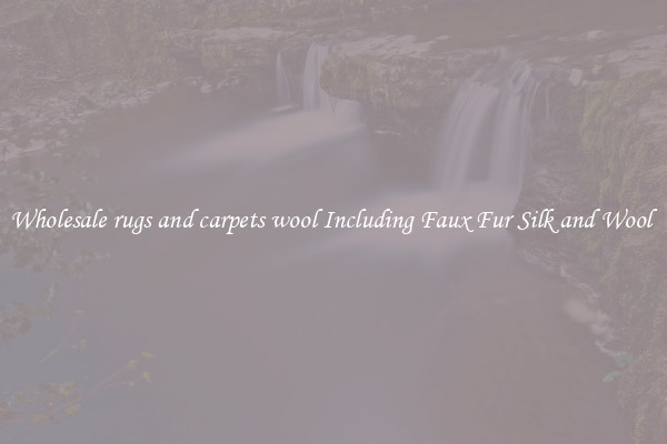 Wholesale rugs and carpets wool Including Faux Fur Silk and Wool 