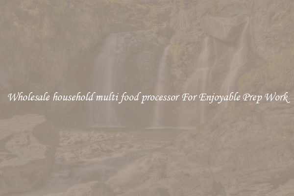Wholesale household multi food processor For Enjoyable Prep Work