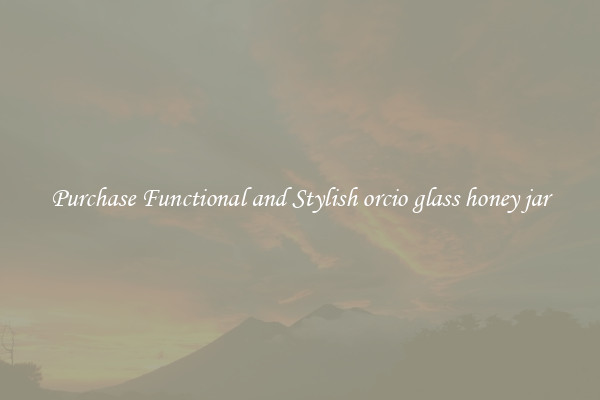 Purchase Functional and Stylish orcio glass honey jar