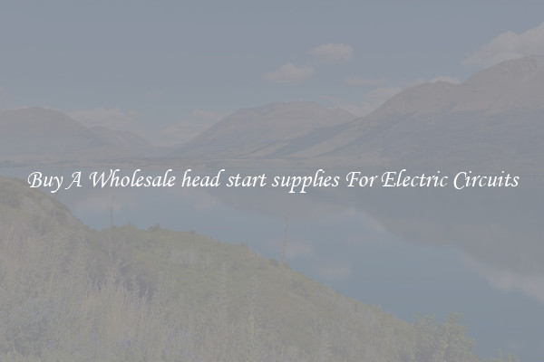 Buy A Wholesale head start supplies For Electric Circuits