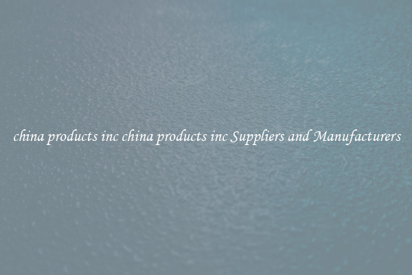 china products inc china products inc Suppliers and Manufacturers
