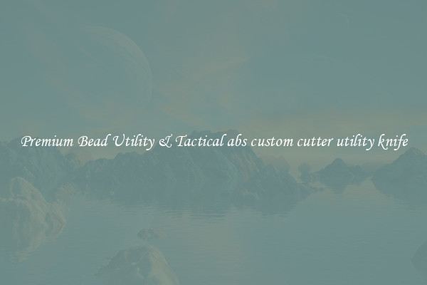Premium Bead Utility & Tactical abs custom cutter utility knife