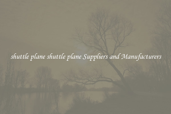 shuttle plane shuttle plane Suppliers and Manufacturers