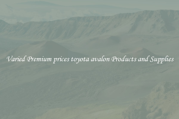 Varied Premium prices toyota avalon Products and Supplies