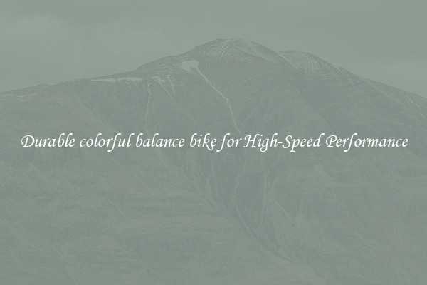 Durable colorful balance bike for High-Speed Performance
