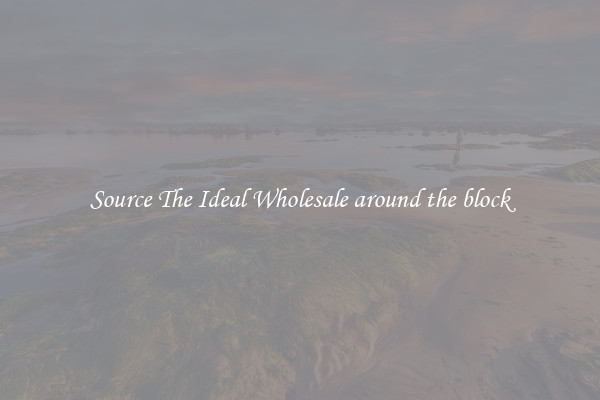 Source The Ideal Wholesale around the block