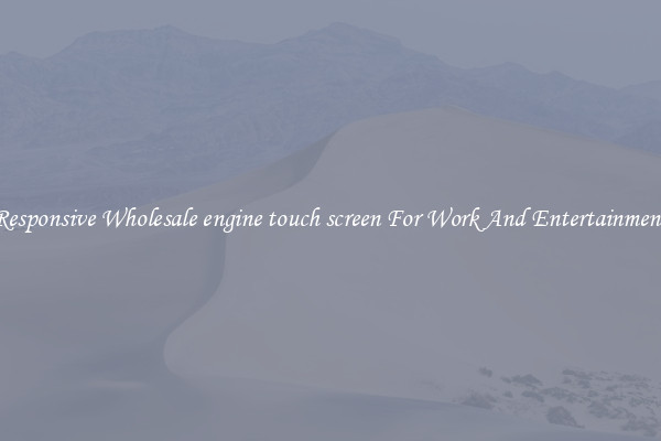 Responsive Wholesale engine touch screen For Work And Entertainment