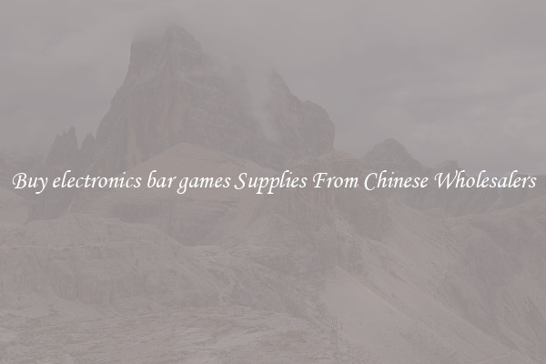 Buy electronics bar games Supplies From Chinese Wholesalers