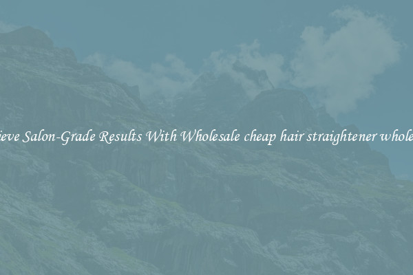 Achieve Salon-Grade Results With Wholesale cheap hair straightener wholesales