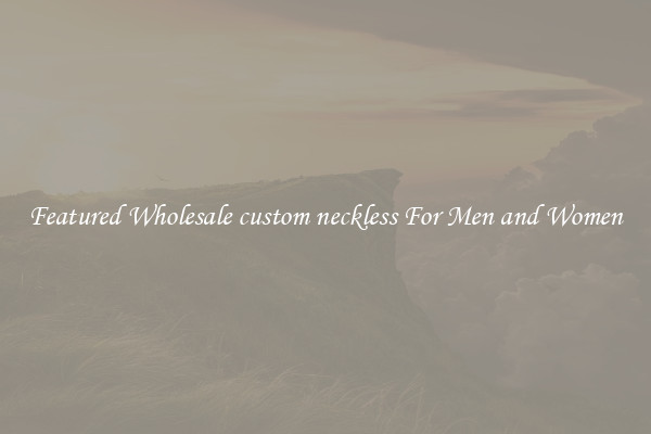 Featured Wholesale custom neckless For Men and Women