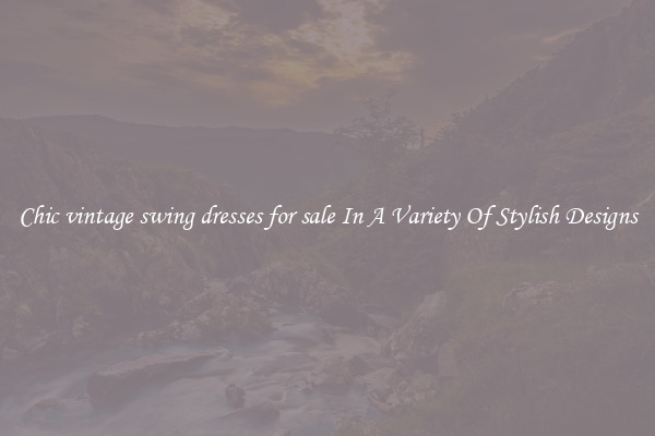 Chic vintage swing dresses for sale In A Variety Of Stylish Designs
