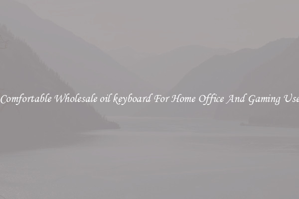 Comfortable Wholesale oil keyboard For Home Office And Gaming Use