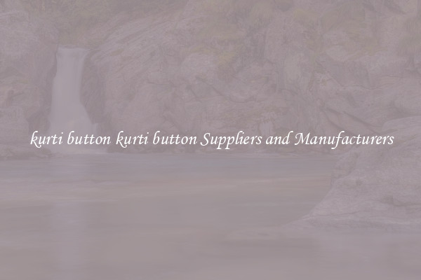 kurti button kurti button Suppliers and Manufacturers