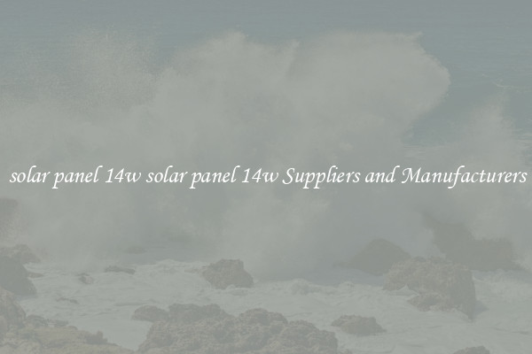 solar panel 14w solar panel 14w Suppliers and Manufacturers