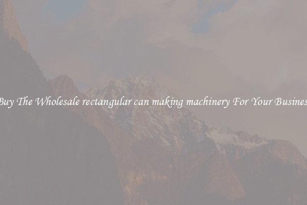  Buy The Wholesale rectangular can making machinery For Your Business 