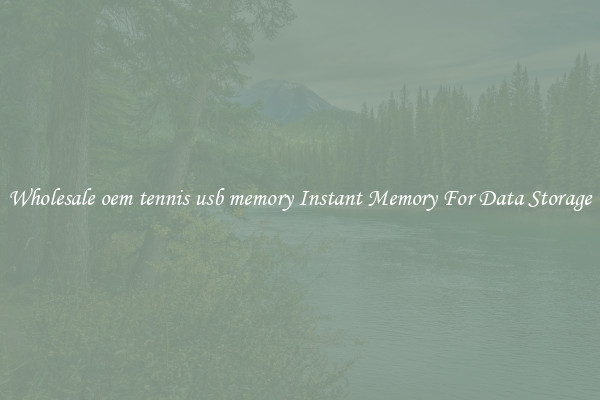 Wholesale oem tennis usb memory Instant Memory For Data Storage