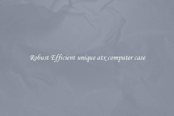 Robust Efficient unique atx computer case