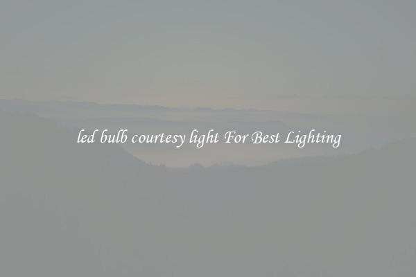led bulb courtesy light For Best Lighting
