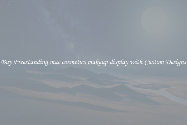 Buy Freestanding mac cosmetics makeup display with Custom Designs