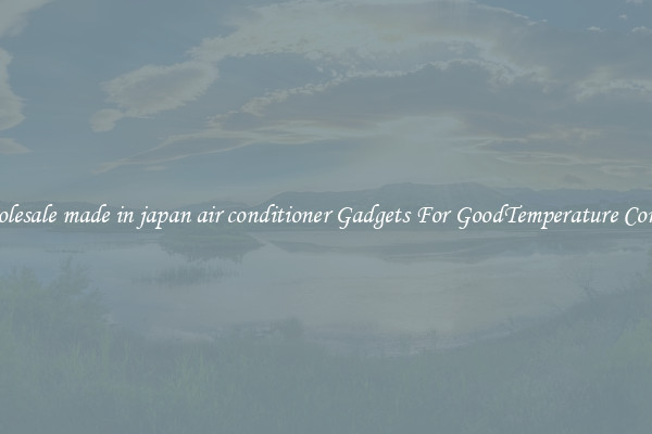 Wholesale made in japan air conditioner Gadgets For GoodTemperature Control