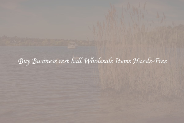 Buy Business rest ball Wholesale Items Hassle-Free