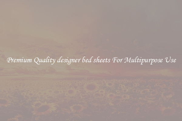 Premium Quality designer bed sheets For Multipurpose Use