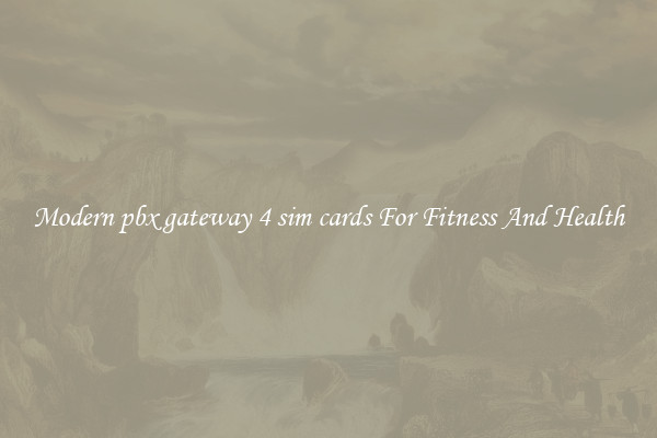 Modern pbx gateway 4 sim cards For Fitness And Health