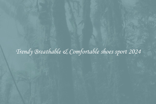 Trendy Breathable & Comfortable shoes sport 2024