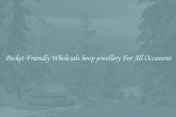 Pocket-Friendly Wholesale hoop jewellery For All Occasions
